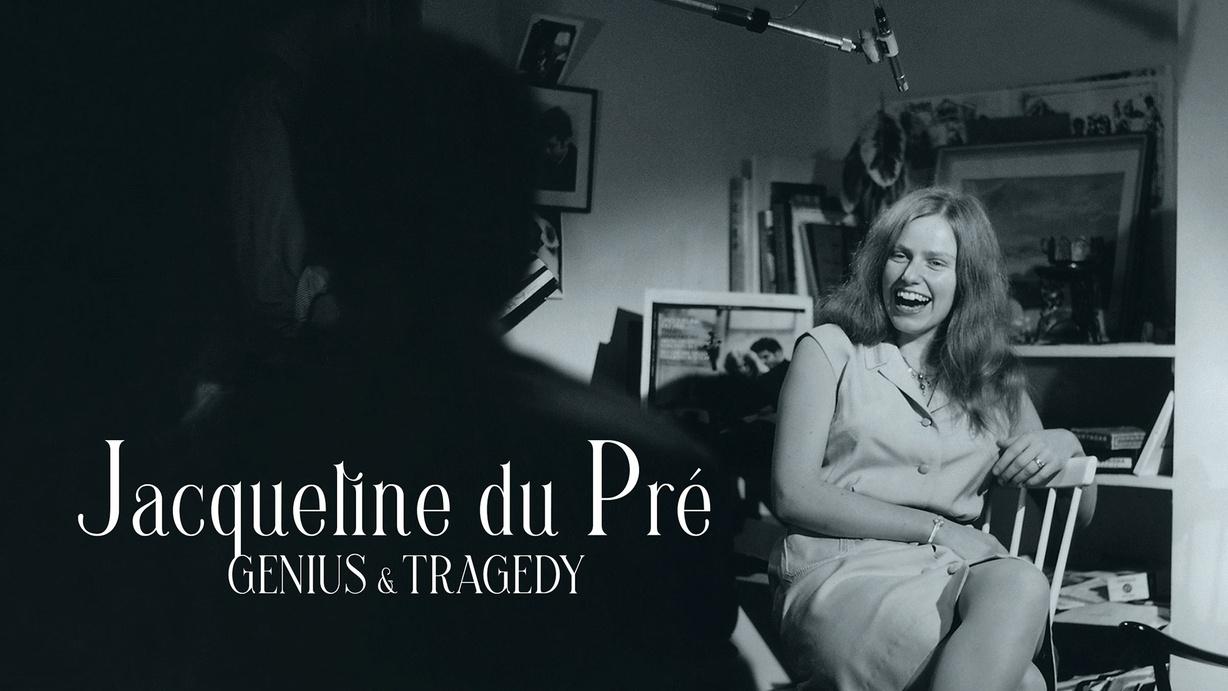Jacqueline du Pré: Genius and Tragedy