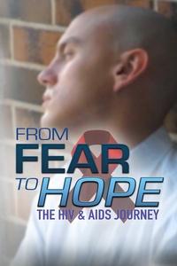 From Fear to Hope: The HIV and AIDS Journey | From Fear to Hope: The HIV and AIDS Journey
