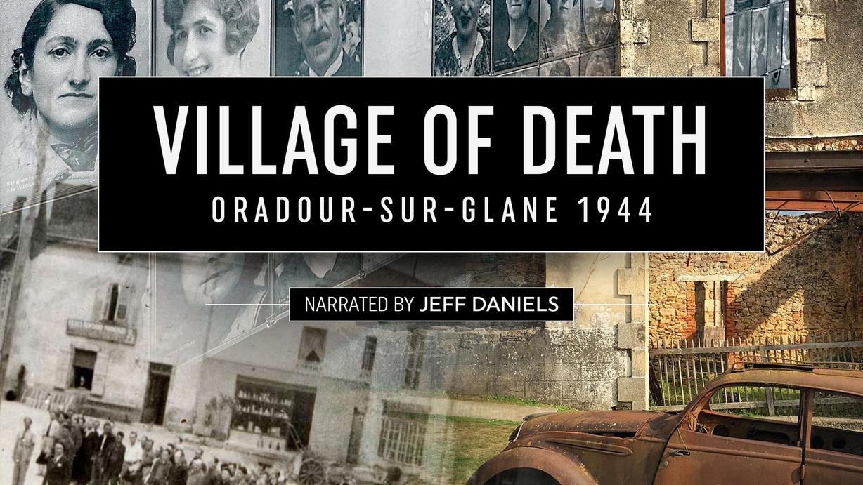 Village of Death: Oradour-sur-Glane 1944