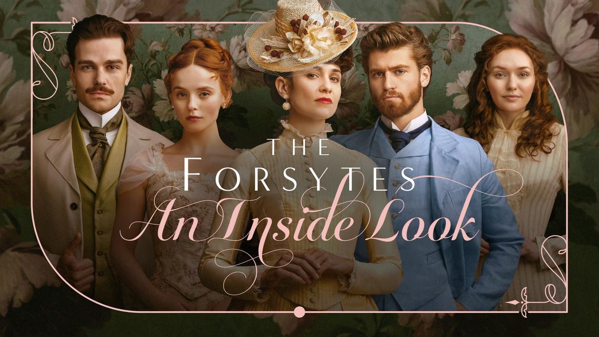 The Forsytes: An Inside Look