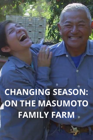 Poster image for Changing Season: On the Masumoto Family Farm