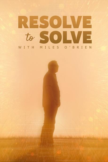 Resolve to Solve with Miles O’Brien Poster