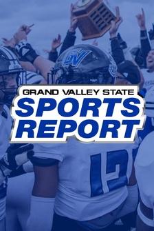 Grand Valley State Sports Report