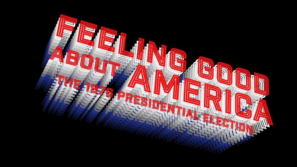 Feeling Good About America: The 1976 Presidential Election