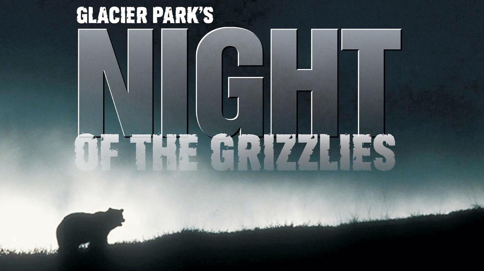 Glacier Park's Night of the Grizzlies