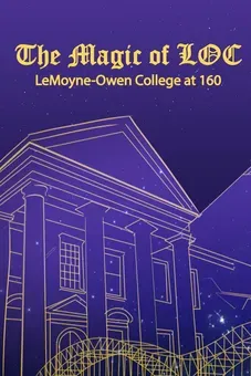 The Magic of LOC: LeMoyne-Owen College at 160