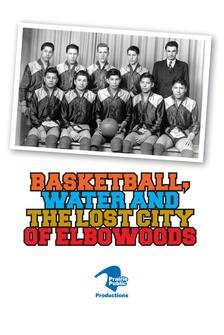Basketball, Water and the Lost City of Elbowoods