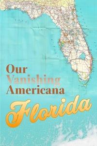 Our Vanishing Americana: Florida | Our Vanishing Americana: Florida