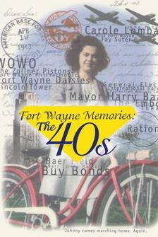 Fort Wayne Memories: The 40s