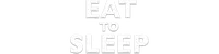 Eat to Sleep