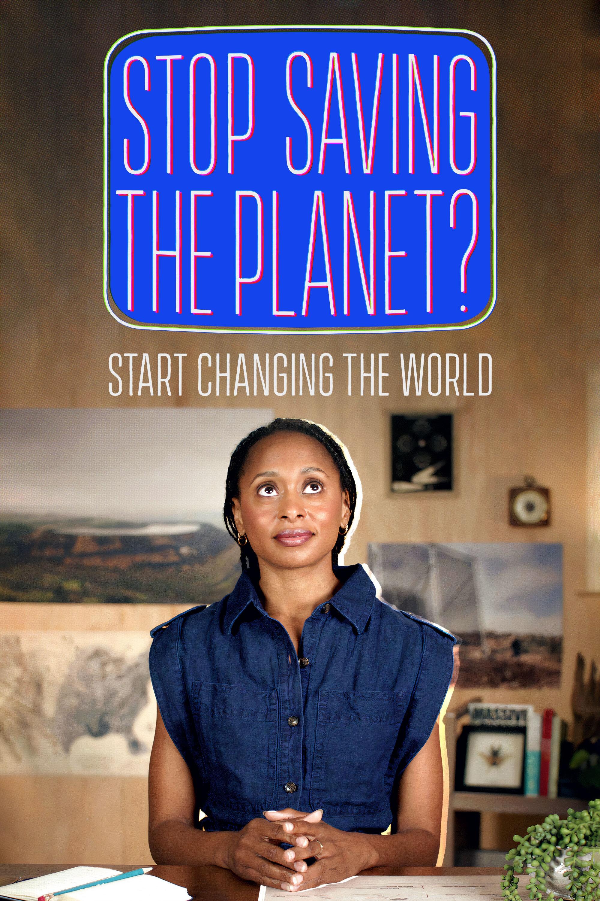 Stop Saving the Planet?