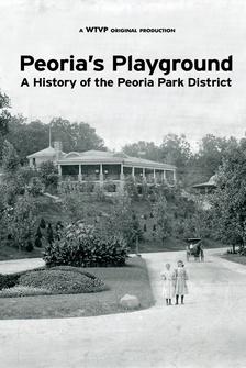 Peoria's Playground: A History of the Peoria Park District