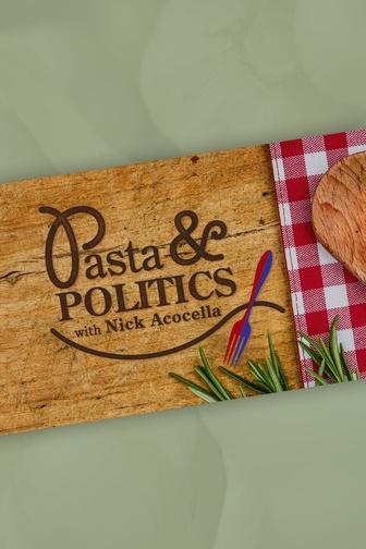 Pasta & Politics with Nick Acocella