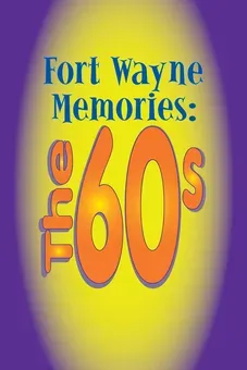 Fort Wayne Memories: The 60s