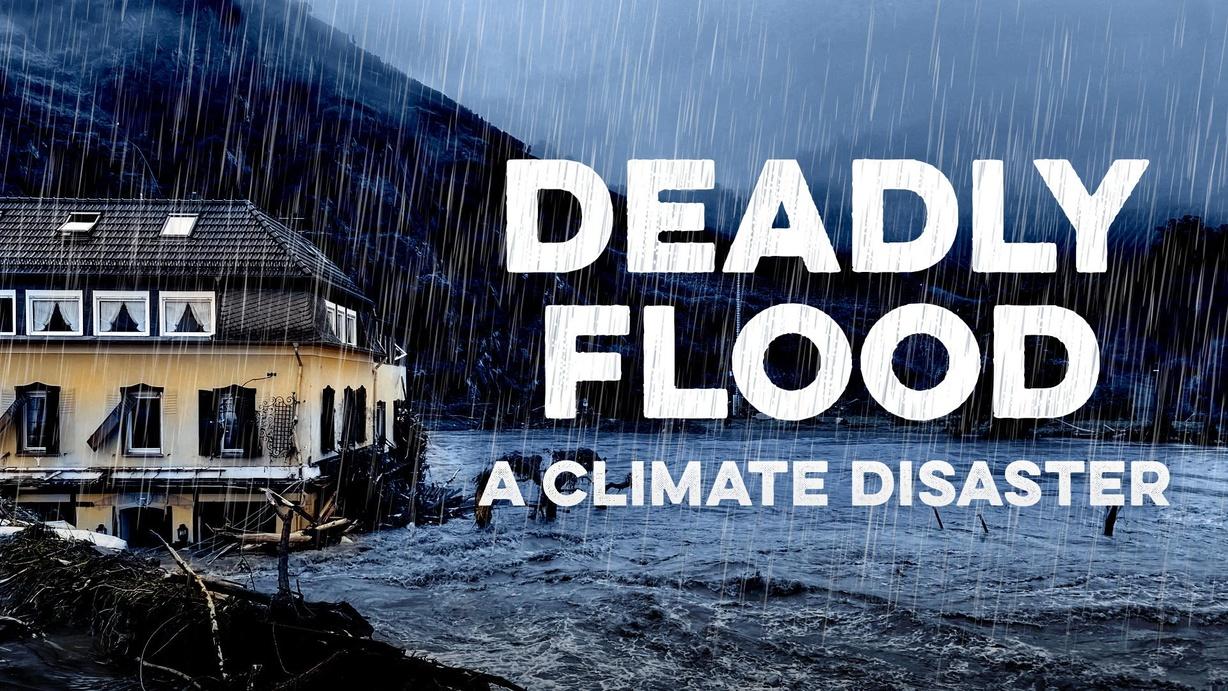 Deadly Flood: A Climate Disaster