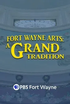 Fort Wayne Arts-A Grand Tradition