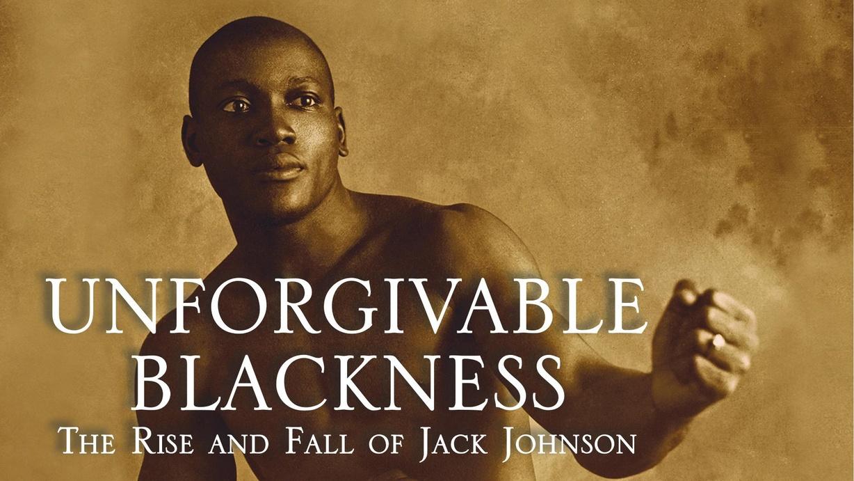 Unforgivable Blackness: The Rise and Fall of Jack Johnson