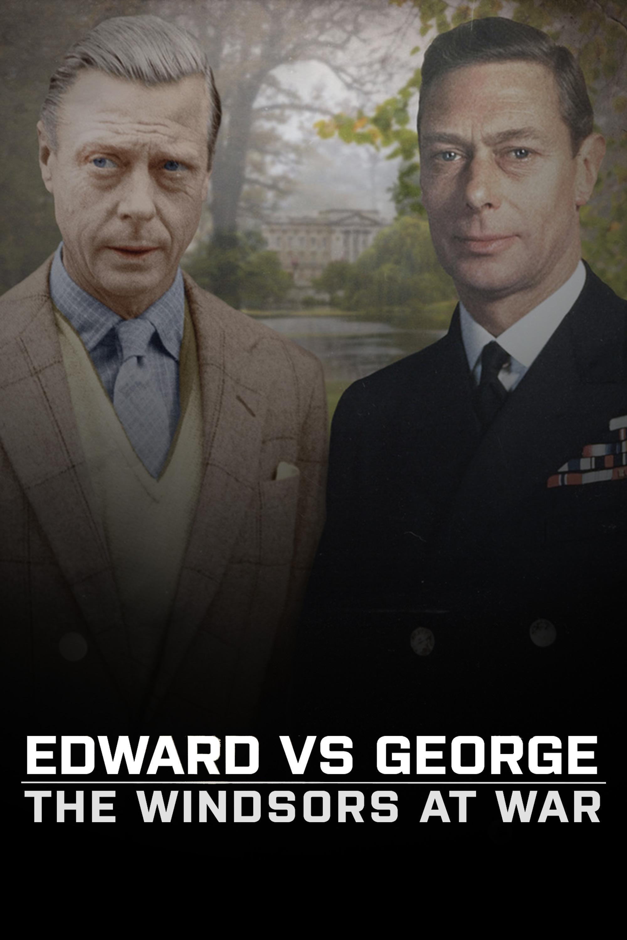 Edward Vs. George - The Windsors at War show's poster