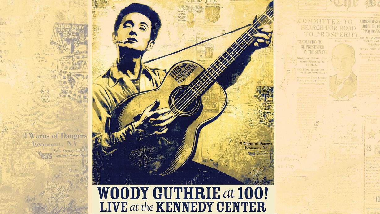Woody Guthrie at 100! Live at the Kennedy Center