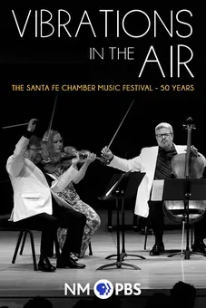 Vibrations in the Air: The Santa Fe Chamber Music Festival - 50 Years