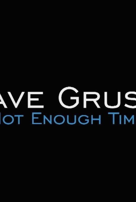 Dave Grusin: Not Enough Time show's poster
