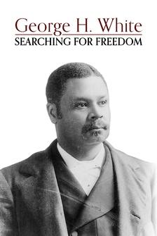 George H. White: Searching for Freedom