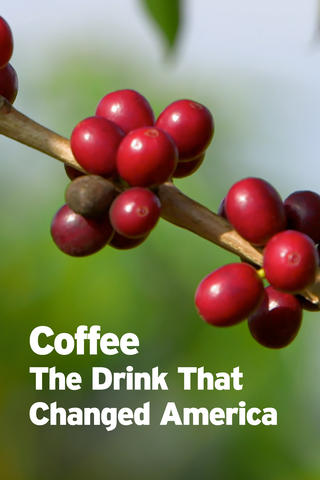Poster image for Coffee The Drink That Changed America