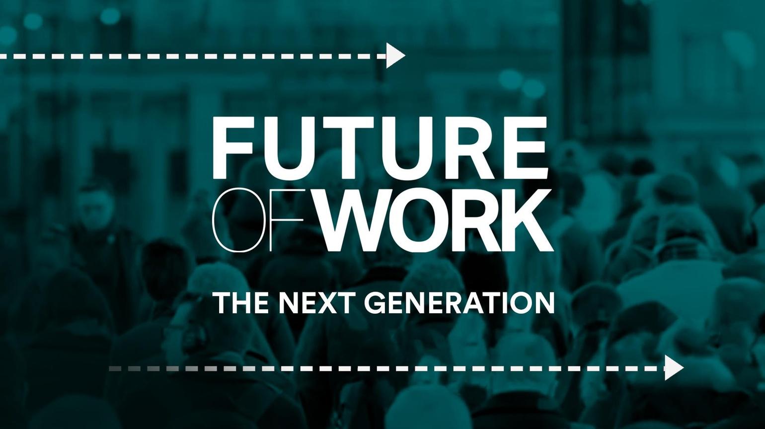 Future of Work: The Next Generation