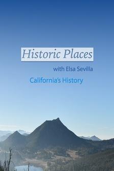 Historic Places with Elsa Sevilla: California's History