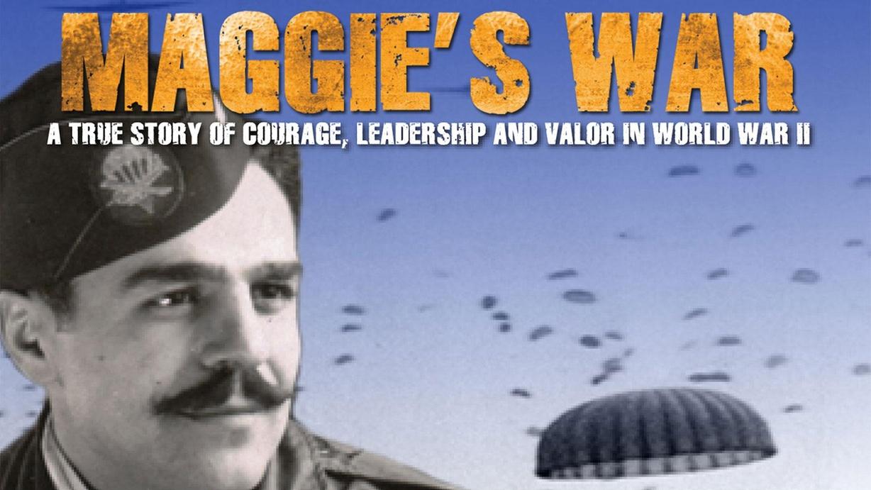 Maggie's War: A True Story of Courage, Leadership, and Valor in World War