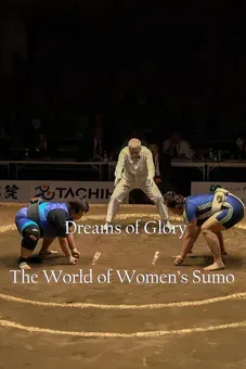 Dreams of Glory: The World of Women's Sumo