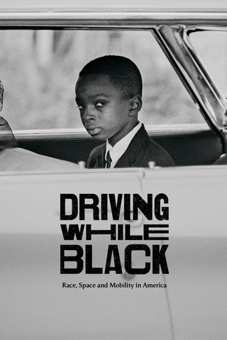 Poster image for Driving While Black: Race, Space and Mobility in America
