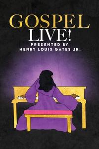 GOSPEL Live! Presented by Henry Louis Gates, Jr. | GOSPEL Live! Presented by Henry Louis Gates, Jr.