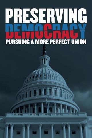 Poster image for Preserving Democracy: Pursuing a More Perfect Union