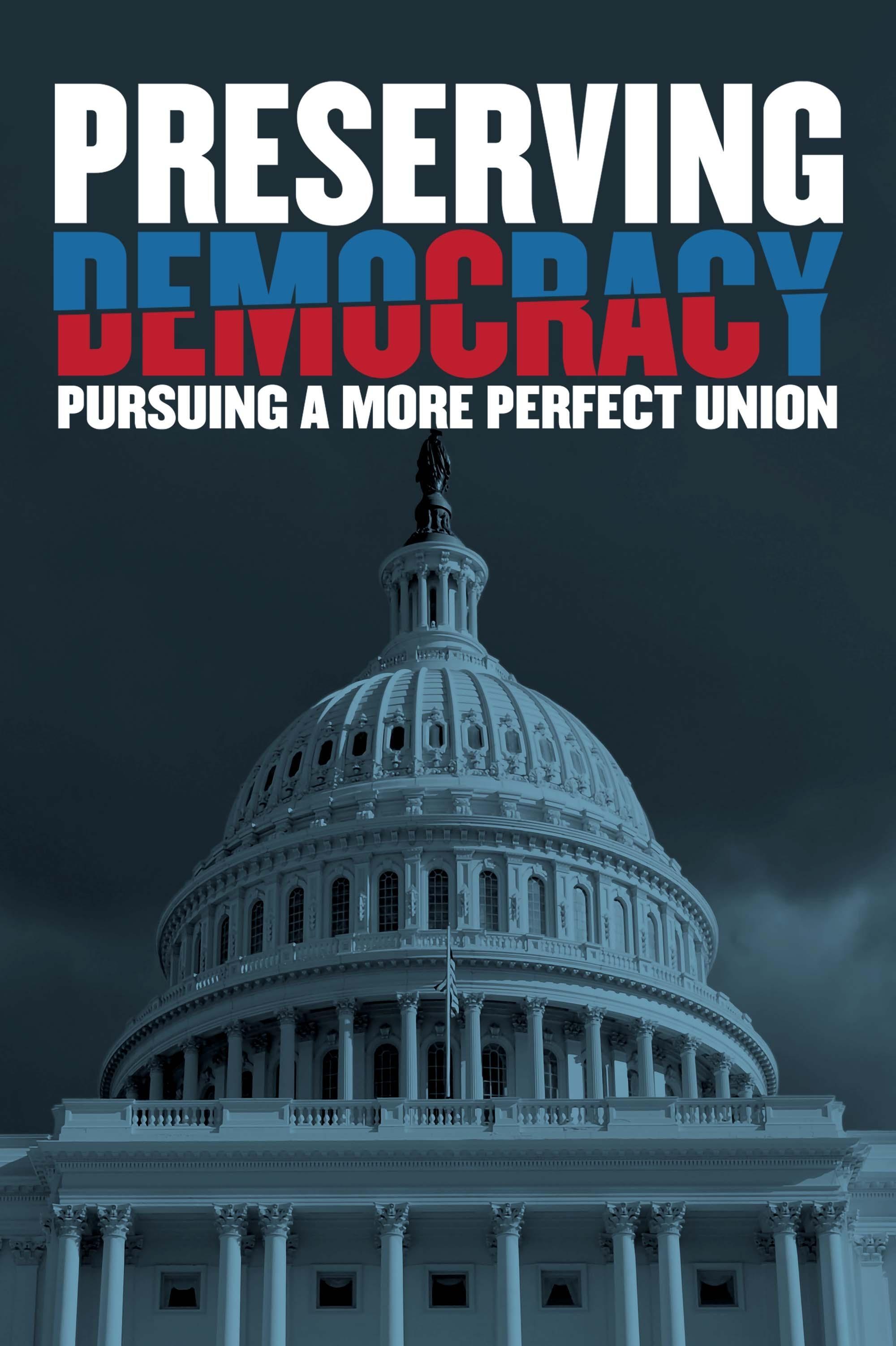 Preserving Democracy: Pursuing a More Perfect Union show's poster