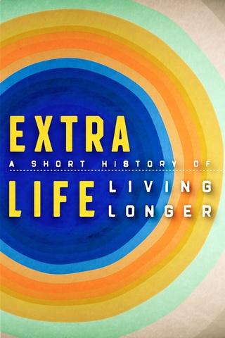 Poster image for Extra Life: A Short History of Living Longer