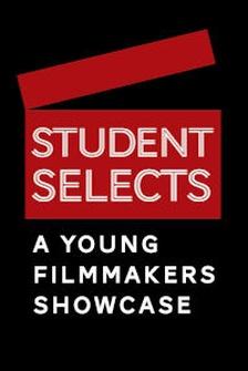 Student Selects: A Young Filmmakers Showcase