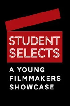 Student Selects: A Young Filmmakers Showcase