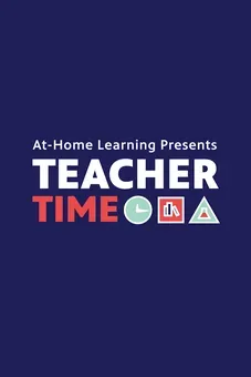 At-Home Learning Presents: Teacher Time