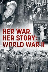 Her War, Her Story: World War II | Her War, Her Story: World War II