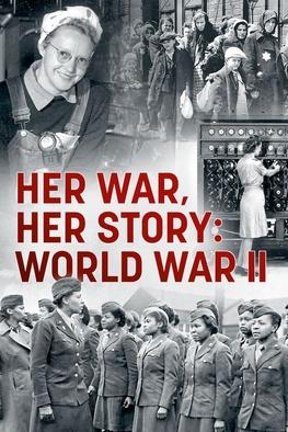 Her War, Her Story: World War II: Her War, Her Story: World War II ...