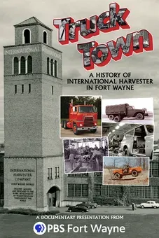 Truck Town - A History of International Harvester in Fort Wayne