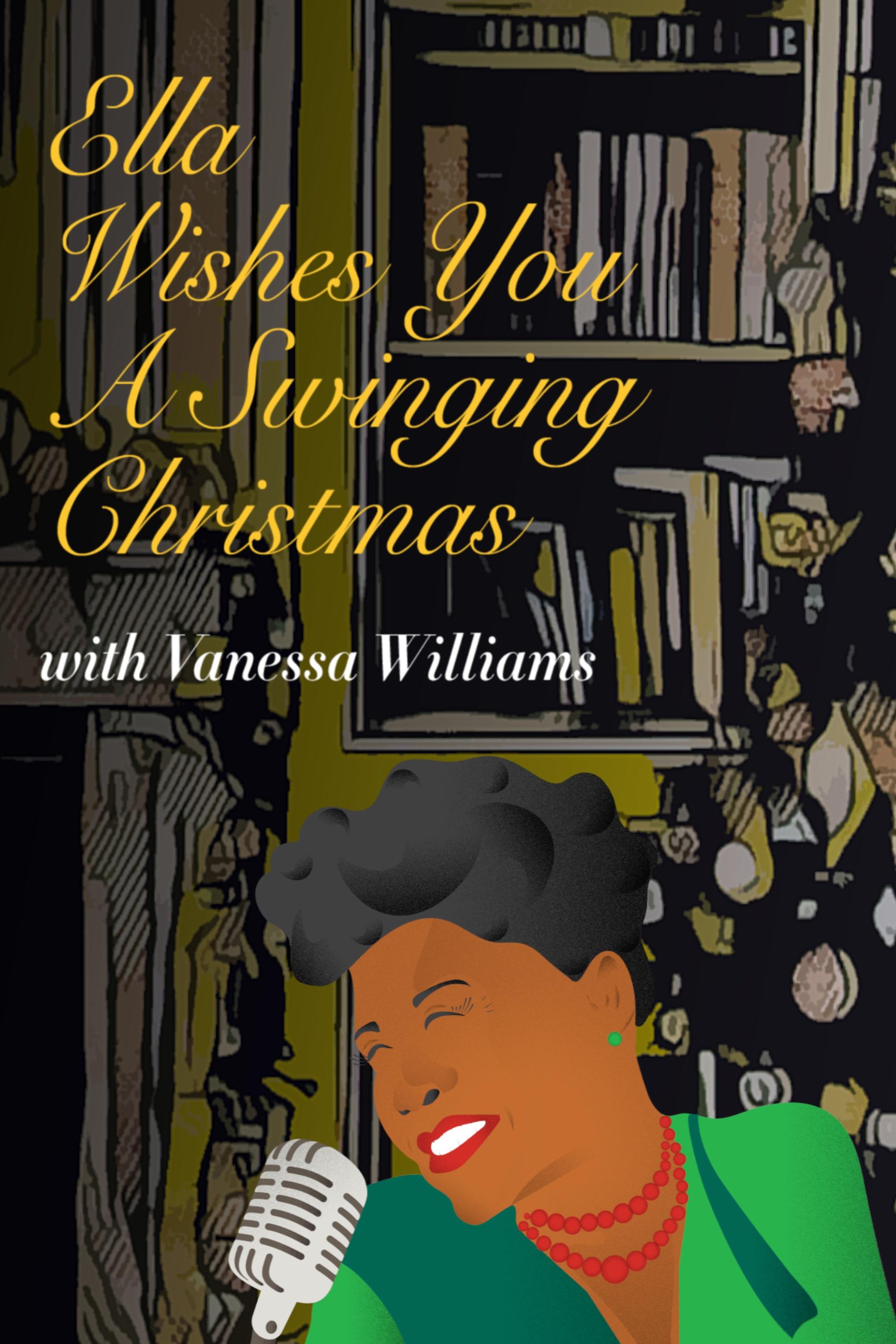 Ella Wishes You A Swingin' Christmas with Vanessa Williams