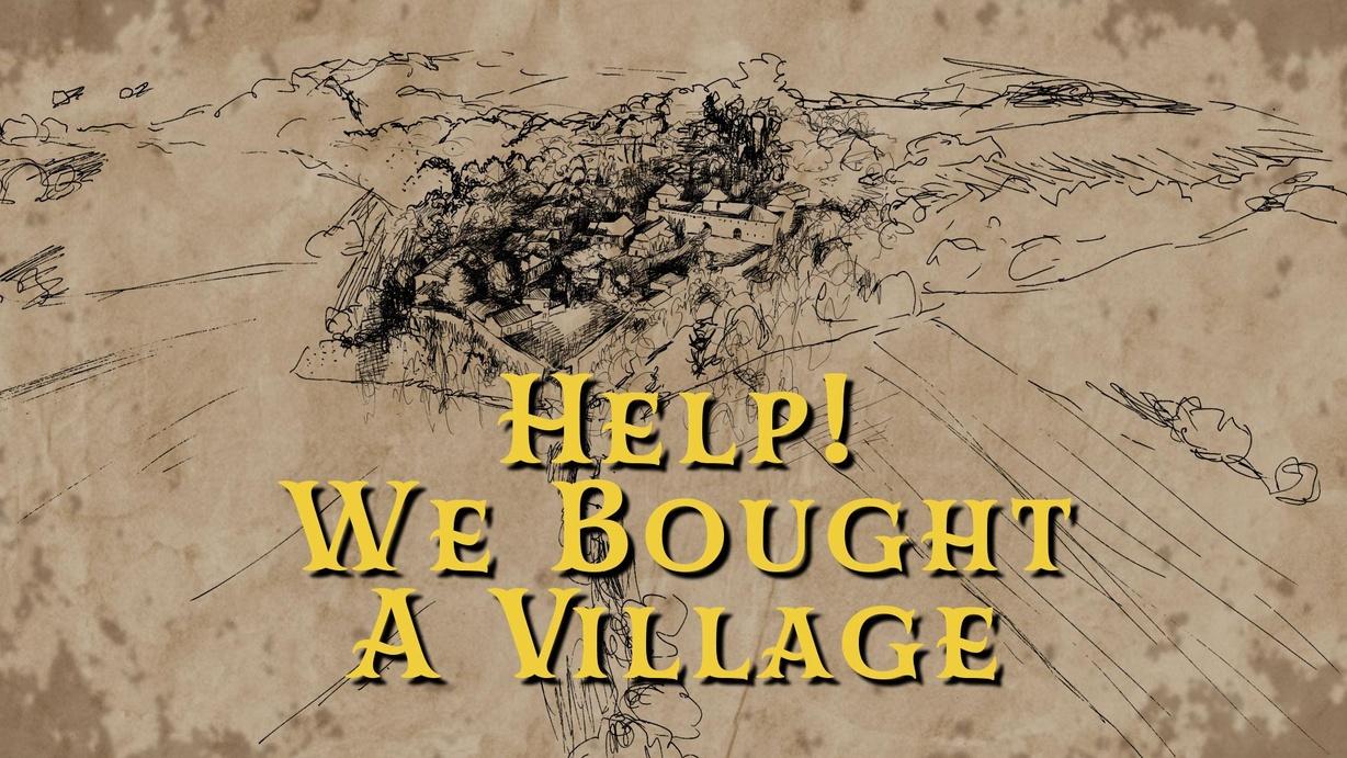 Help We Bought a Village!
