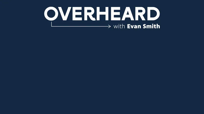 Overheard with Evan Smith