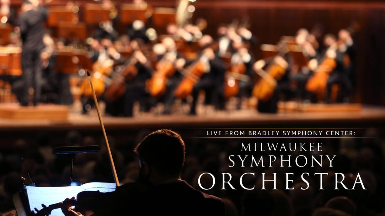 Live From Bradley Symphony Center: Milwaukee Symphony Orchestra | Watch ...