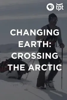The Changing Earth: Crossing the Arctic