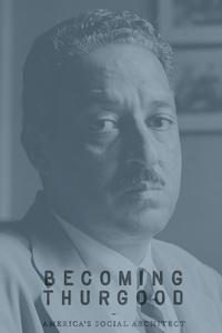 Becoming Thurgood: America's Social Architect | Becoming Thurgood: America's Social Architect