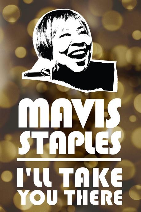 Mavis Staples: I’ll Take You There – An All-Star Concert Celebration Poster