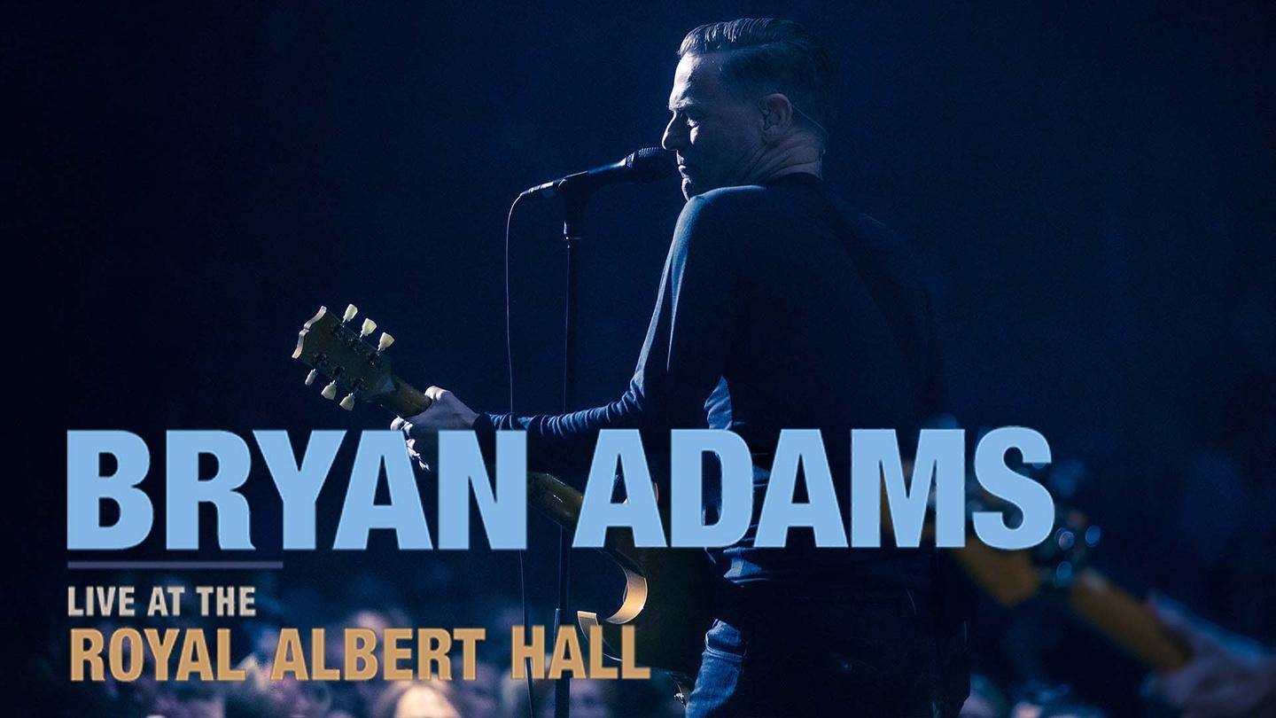 Bryan Adams – Live at the Royal Albert Hall | Video | THIRTEEN 